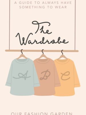The Wardrobe ABC: A guide to always have something to wear